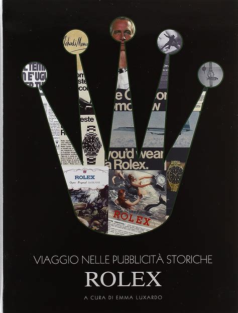 rolex le pubblicità storiche|Viaggio nelle pubblicità storiche Rolex. Ediz. illustrata .